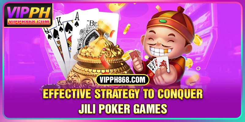 Effective strategy to conquer JILI Poker games