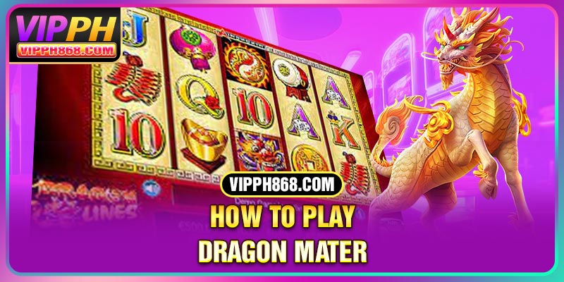 How to play Dragon Mater