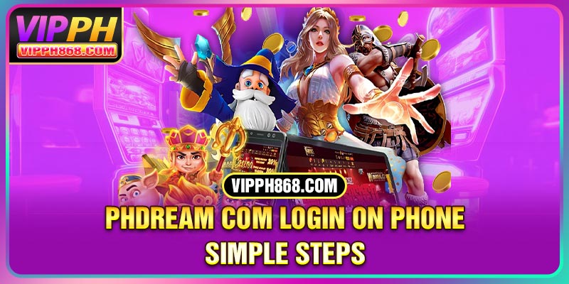 Phdream com login on phone – Simple steps