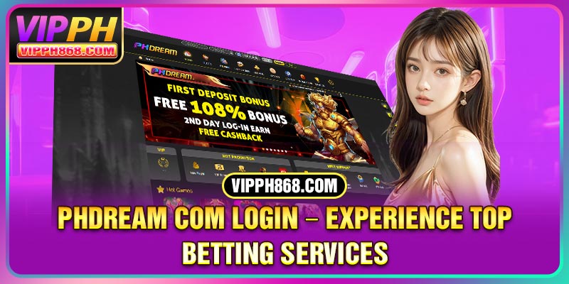 Phdream Com Login – Experience Top Betting Services