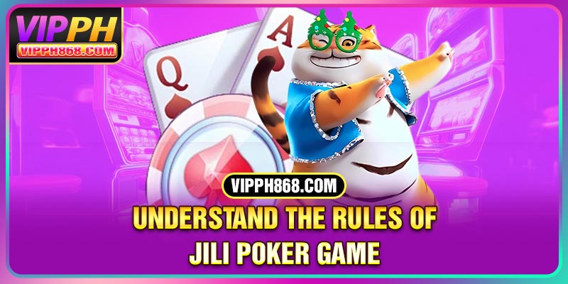 Understand the rules of JILI Poker game